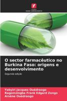 O sector farmacêutico no Burkina Faso: origens e desenvolvimento (Portuguese Edition) 620232628X Book Cover