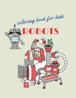 ROBOTS: A children's coloring book, that includes fun and funny pictures of robots, that make the child enjoy scientific and technological progress B092H95NV7 Book Cover