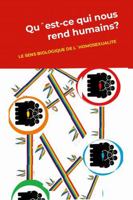 Qu'est-ce qui nous rend humains ?: Le sens biologique de l'homosexualite (French Edition) 144579313X Book Cover