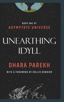 Unearthing Idyll (Asymptote Universe) B0BXFY11KH Book Cover