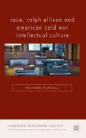 Race, Ralph Ellison and American Cold War Intellectual Culture (Language, Discourse, Society) 0230321437 Book Cover