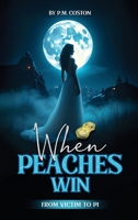 When Peaches Win (B.T. Barnett, Private Investigator Book 2) B0GJV298JR Book Cover