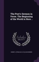 The poet's sermon in verse. The beginning of the world is here .. 1359621377 Book Cover