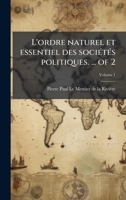 L'ordre naturel et essentiel des sociÃ(c)tÃ(c)s politiques. ... of 2 (French Edition) 1024002705 Book Cover