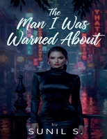 The Man I Was Warned About B0GN8Y3QHR Book Cover