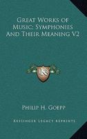 Great Works of Music; Symphonies And Their Meaning V2 1162807431 Book Cover