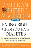 American Dietetic Association Guide to Eating Right When You Have Diabetes 0471442224 Book Cover