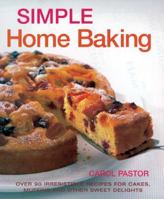 Simple Home Baking: Over 90 Irresistable Recipes For Cakes, Muffins And Other Sweet Delights 1845370465 Book Cover