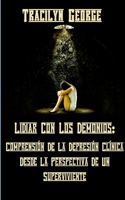 Lidiar Con Los Demonios: Comprender La Depresión Clínica Desde La Perspectiva De Un Superviviente 1774750546 Book Cover