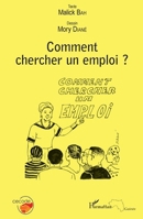 Comment chercher un emploi ? (Harmattan Guinée) (French Edition) 2343061769 Book Cover