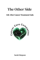 The Other Side: Life After Cancer Treatment Ends B0GR3PL4T5 Book Cover