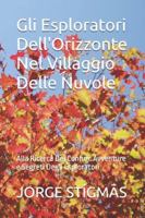 Gli Esploratori Dell'Orizzonte Nel Villaggio Delle Nuvole: Alla Ricerca Dei Confini: Avventure e Segreti Degli Esploratori B0G152ND2K Book Cover