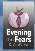 Evening of Our Fears (The Entities of the World) 1688965629 Book Cover