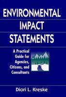 Environmental Impact Statements: A Practical Guide for Agencies, Citizens, and Consultants 0471137413 Book Cover