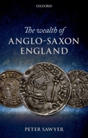 The Wealth of Anglo-Saxon England 0199253935 Book Cover