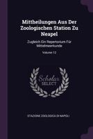 Mittheilungen Aus Der Zoologischen Station Zu Neapel: Zugleich Ein Repertorium Für Mittelmeerkunde; Volume 12 1377873307 Book Cover