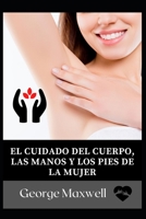 El Cuidado Del Cuerpo, Las Manos Y Los Pies De La Mujer B09KDSVDXK Book Cover