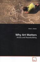 Why Art Matters: Artists and Peacebuilding 3639139097 Book Cover