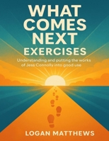 What Comes Next Exercises: Understanding and putting the works of Jess Connolly into good use B0FVYGD5M6 Book Cover