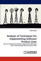 Analysis of Techniques for Implementing Software Product Lines: How to compare and choose programming techniques when implementing software product lines 3838371933 Book Cover