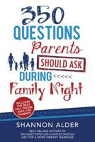 350 Questions Parents Should Ask During Family Night 1462121985 Book Cover