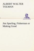 Jim Spurling, Fisherman or Making Good 9356371504 Book Cover