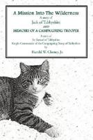 A Mission Into The Wilderness AND MEMOIRS OF A CAMPAIGNING TROOPER: A story of Jack of Tabbyshire A story of Sir Samuel of Tabbyshire Knight Commander of the Campaigning Troop of Tabbyshire 0595475612 Book Cover