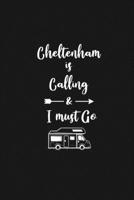 Cheltenham is Calling and I Must Go: 6''x9'' Lined Writing Notebook Journal, 120 Pages, Best Novelty Birthday Santa Christmas Gift For Friends, Fathers, ... Cover With White Quote and White Trip Van. 167727610X Book Cover