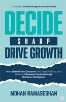 Decide Sharp Drive Growth B0BRL5BQBQ Book Cover