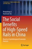 Social Benefits of High-Speed Rails in China : Based on Spatiotemporal Economics Analysis 9819716977 Book Cover