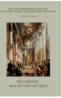 Die Farnese: Macht und Mythos: Von den Ursprüngen bis zur Blütezeit einer italienischen Dynastie (German Edition) 338446463X Book Cover