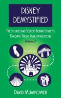 Disney Demystified: The Stories and Secrets Behind Disney’s Favorite Theme Park Attractions 168390088X Book Cover