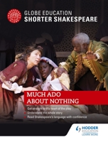 Globe Education Shorter Shakespeare: Much Ado About Nothing 1471899179 Book Cover