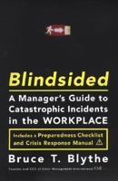Blindsided: A Manager's Guide to Catastrophic Incidents in the Workplace 193133269X Book Cover