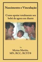 Nascimento e Vinculação: Como apoiar totalmente seu bebê de agora em diante 1974538818 Book Cover