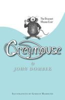 Greymouse: The Bravest Mouse Ever 1490328076 Book Cover