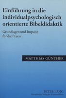 Einfuehrung in Die Individualpsychologisch Orientierte Bibeldidaktik: Grundlagen Und Impulse Fuer Die Praxis 3631522703 Book Cover