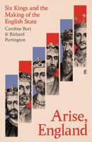 Arise, England: Six Kings and the Making of the English State 0571311989 Book Cover