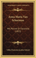 Anna Maria Van Schurman: Mit Portret En Facsimile (1853) 1160040338 Book Cover
