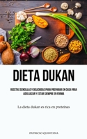 Dieta Dukan: Recetas sencillas y deliciosas para preparar en casa para adelgazar y estar siempre en forma (La dieta dukan es rica en proteínas) 1837874018 Book Cover