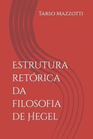 Estrutura retórica da filosofia de Hegel B0CDFS765D Book Cover