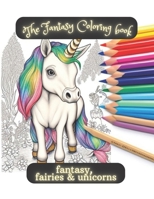 The fantasy coloring book unicorns: Fantasy, fairies & unicorns B0BZFCW9BT Book Cover
