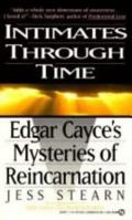 Intimates Through Time: Edgar Cayce's Mysteries of Reincarnation 0062508199 Book Cover