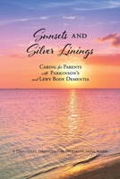 Sunsets and Silver Linings: Caring for Parents with Parkinson's and Lewy Body Dementia 1662839081 Book Cover