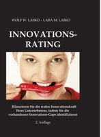 Innovations-Rating: Bilanzieren Sie die wahre Innovationskraft Ihres Unternehmens, indem Sie die vorhandenen Innovations-Gaps identifizieren (German Edition) 3384504542 Book Cover