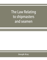 The Law Relating to Ship Masters and Seamen 1240182503 Book Cover