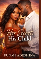Her Secret, His Child: A Lagos Hearts Romance (The Lagos Hearts Collection) B0GK9MDGFM Book Cover
