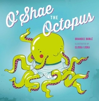 O'Shae the Octopus 1927018560 Book Cover