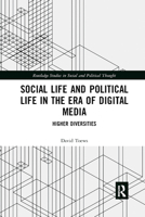 Social Life and Political Life in the Era of Digital Media: Higher Diversities 0367884003 Book Cover