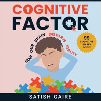 Cognitive Factor: Guide To 99 Cognitive Biases 1951403088 Book Cover